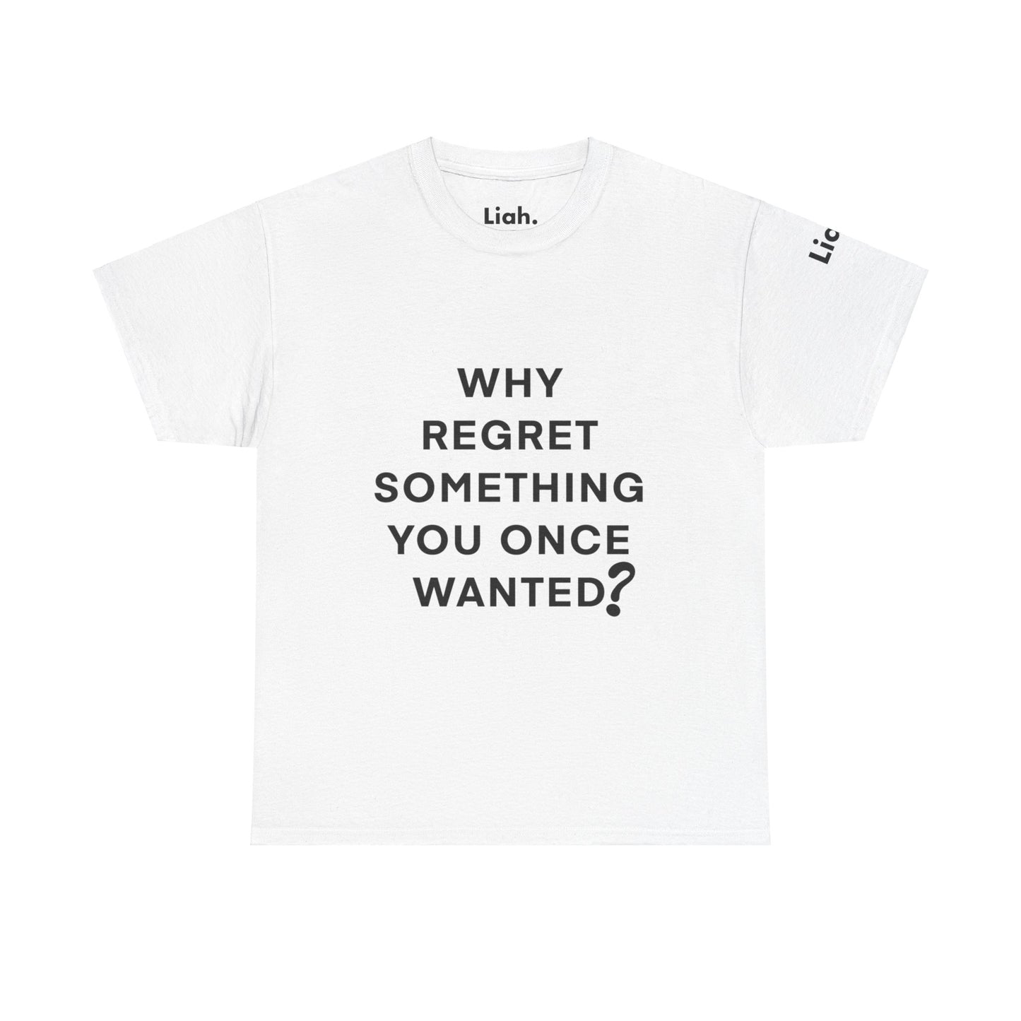 Regret, Why? T-Shirt