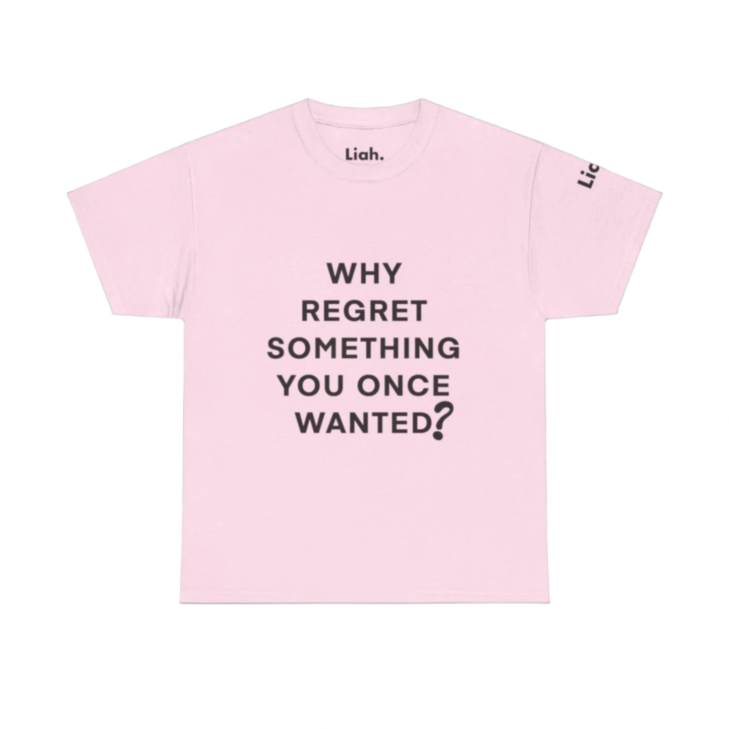 Regret, Why? T-Shirt